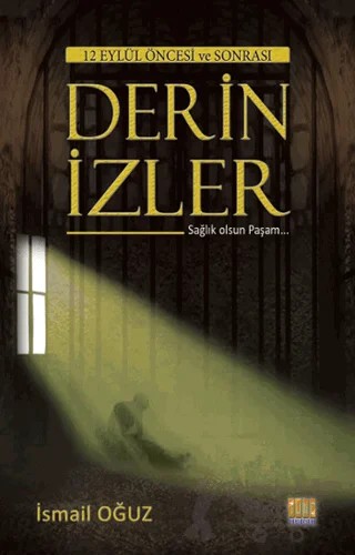12 Eylül ve Öncesi Derin İzler – İsmail Oğuz – Tunç Yayıncılık kitap kapağı
