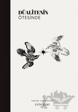 Düalitenin Ötesinde – Eyüp Kurt – İkinci Adam Yayınları kitap kapağı