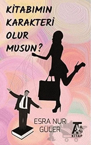 Kitabımın Karakteri Olur Musun? – Esra Nur Güler – Kitap At Yayınları kitap kapağı