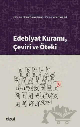 Edebiyat Kuramı, Çeviri ve Öteki – Didem Tuna Küçük, Mesut Kuleli – Çizgi Kitabevi Yayınları kitap kapağı