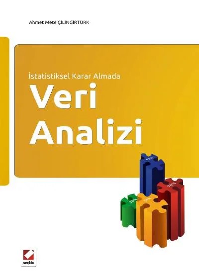 İstatistiksel Karar AlmadaVeri Analizi – Ahmet Mete Çilingirtürk – Seçkin Yayıncılık kitap kapağı
