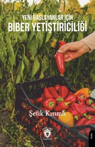 Yeni Başlayanlar İçin Biber Yetiştiriciliği – Şefik Kırımlı – Dorlion Yayınları kitap kapağı