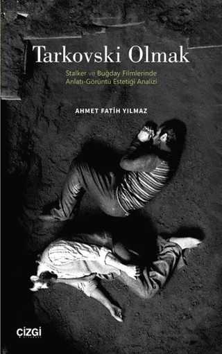 Tarkovski Olmak – Ahmet Fatih Yılmaz – Çizgi Kitabevi Yayınları kitap kapağı