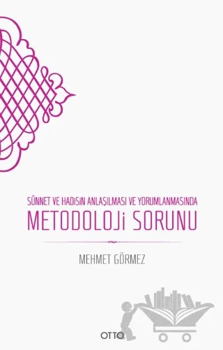 Sünnet ve Hadisin Anlaşılması ve Yorumlanmasında Metodoloji Sorunu – Mehmet Görmez – Otto Yayınları kitap kapağı