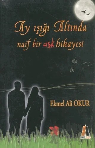 Ay Işığı Altında Naif Bir Aşk Hikayesi – Ekmel Ali Okur – Akis Kitap kitap kapağı