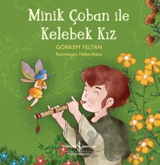 Minik Çoban ile Kelebek Kız – Görkem Yeltan – İş Bankası Kültür Yayınları kitap kapağı
