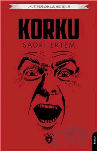 Unutturmadıklarımız Serisi - Korku – Sadri Ertem – Dorlion Yayınları kitap kapağı