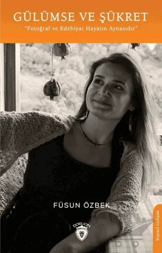 Gülümse ve Şükret – Füsun Özbek – Dorlion Yayınları kitap kapağı