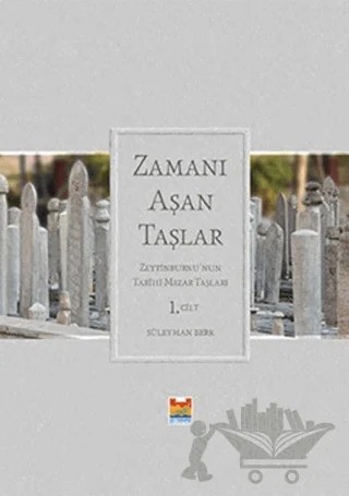 Zamanı Aşan Taşlar 1.Cilt – Süleyman Berk – Zeytinburnu Belediyesi Kültür Yayınları kitap kapağı