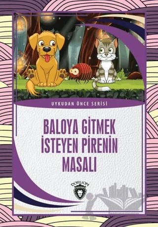Baloya Gitmek İsteyen Pirenin Masalı - Uykudan Önce Serisi – Kolektif – Dorlion Yayınları kitap kapağı