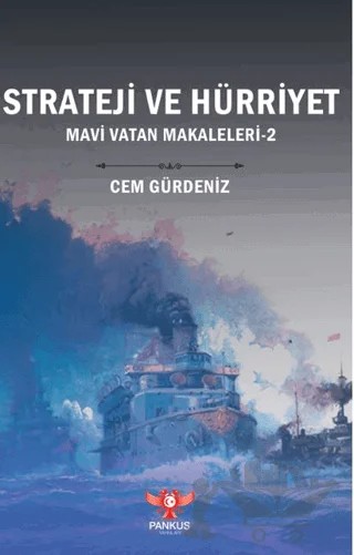 Strateji ve Hürriyet – Mavi Vatan Makaleleri-2 – Cem Gürdeniz – Pankuş Yayınları kitap kapağı