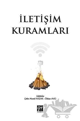 İletişim Kuramları – Çetin Murat Hazar, Özkan Avcı – Gazi Kitabevi kitap kapağı