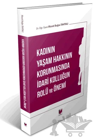 Kadının Yaşam Hakkının Korunmasında İdari Kolluğun Rolü ve Önemi – Murat Buğra Tahtalı – Adalet Yayınevi kitap kapağı