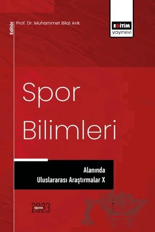 Spor Bilimleri Alanında Uluslararası Araştırmalar X – Muhammet Bilal Arık – Eğitim Yayınevi - Bilimsel Eserler kitap kapağı