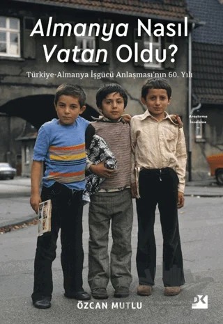 Almanya Nasıl Vatan Oldu? – Özcan Mutlu – Doğan Kitap kitap kapağı
