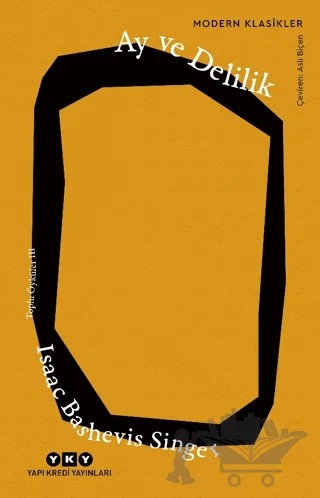Ay ve Delilik - Toplu Öyküler 3 – Isaac Bashevis Singer – Yapı Kredi Yayınları kitap kapağı