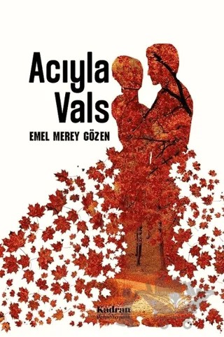 Acıyla Vals – Emel Merey Gözen – Kadran Medya Yayıncılık kitap kapağı