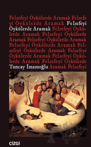 Felsefeyi Öykülerde Aramak – Tuncay İmamoğlu – Çizgi Kitabevi Yayınları kitap kapağı
