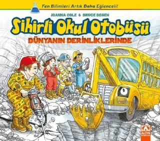 Sihirli Okul Otobüsü: Dünyanın Derinliklerinde – Bruce Degen, Joanna Cole – Altın Kitaplar kitap kapağı