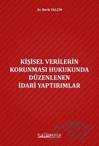Kişisel Verilerin Korunması Hukukunda Düzenlenen İdari Yaptırımlar – Berk Yalçın – Platon Hukuk kitap kapağı