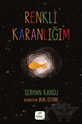 Renkli Karanlığım – Serhan Kansu – Elma Çocuk kitap kapağı