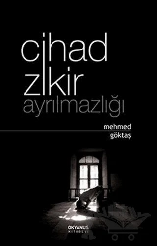 Cihad Zikir Ayrılmazlığı – Mehmed Göktaş – Okyanus Kitabevi kitap kapağı