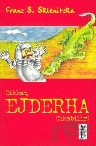 Dikkat, Ejderha Çıkabilir! – Franz S. Sklenitzka – Çizmeli Kedi Yayınları kitap kapağı