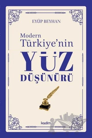 Modern Türkiye'nin Yüz Düşünürü 4. Cilt – Eyüp Beyhan – Kadim Yayınları kitap kapağı