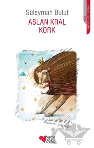 Aslan Kral Kork – Süleyman Bulut – Can Çocuk Yayınları kitap kapağı