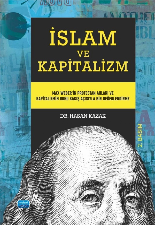 İSLAM VE KAPİTALİZM - Max Weber’in Protestan Ahlakı ve Kapitalizmin Ruhu Bakış Açısıyla Bir Değerlendirme – Hasan Kazak – Nobel Akademik Yayıncılık kitap kapağı