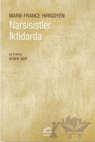 Narsisistler İktidarda – Marie-France Hirigoyen – İletişim Yayınevi kitap kapağı