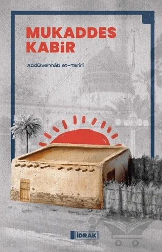 Mukaddes Kabir – Abdülvehhab et-Tariri – İdrak Yayınları kitap kapağı