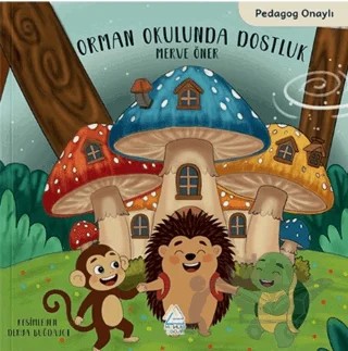 Orman Okulunda Dostluk – Merve Öner – Mahlas Çocuk Yayınları kitap kapağı