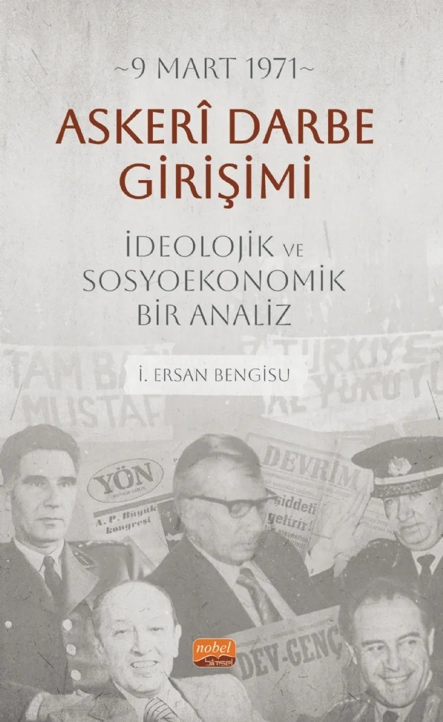 9 Mart 1971 Askerî Darbe Girişimi İdeolojik ve Sosyoekonomik Bir Analiz – İ. Ersan Bengisu – Nobel Bilimsel Eserler kitap kapağı