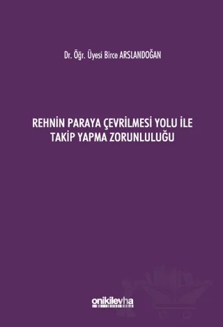 Rehnin Paraya Çevrilmesi Yolu ile Takip Yapma Zorunluluğu – Birce Arslandoğan – On İki Levha Yayınları kitap kapağı