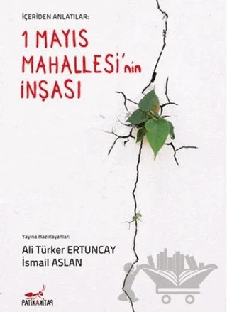 İçeriden Anlatılar: 1 Mayıs Mahallesi'nin İnşası – Ali Türker Ertuncay, İsmail Aslan – Patika Kitap kitap kapağı
