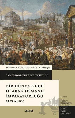 Cambridge Türkiye Tarihi 2 - Bir Dünya Gücü Olarak Osmanlı İmparatorluğu 1453 - 1603 – Kolektif – Alfa Yayınları kitap kapağı