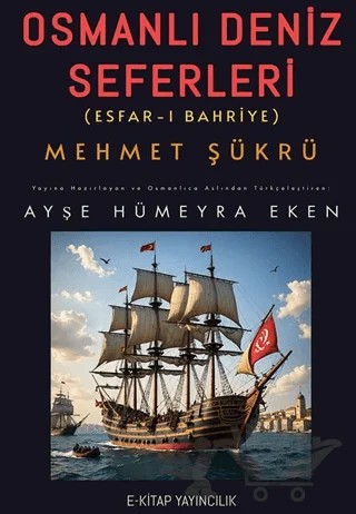 Osmanlı Deniz Seferleri – Mehmet Şükrü – E-Kitap Yayıncılık kitap kapağı