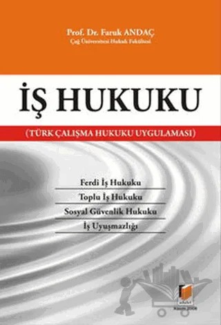 İş Hukuku (Türk Çalışma Hukuku Uygulaması) – Faruk Andaç – Adalet Yayınevi kitap kapağı