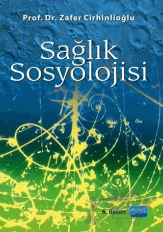 Sağlık Sosyolojisi – Zafer Cirhinlioğlu – Nobel Akademik Yayıncılık kitap kapağı