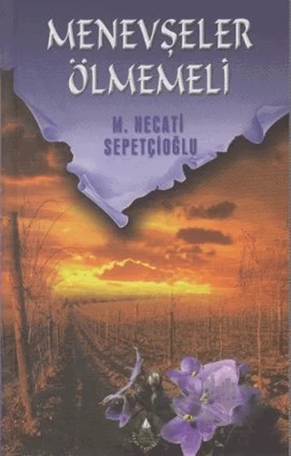 Menevşeler Ölmemeli – M. Necati Sepetçioğlu – İrfan Yayıncılık kitap kapağı