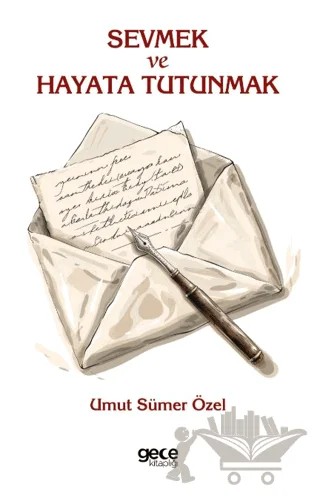 Sevmek ve Hayata Tutunmak – Umut Sümer Özel – Gece Kitaplığı kitap kapağı