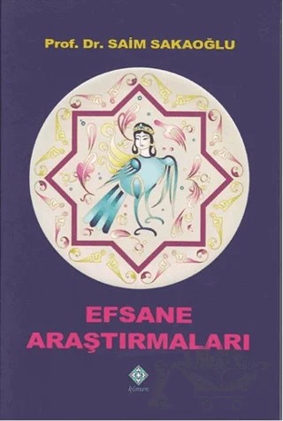 Efsane Araştırmaları – Saim Sakaoğlu – Kömen Yayınları kitap kapağı