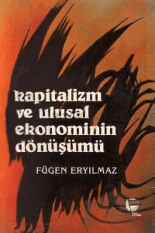 Kapitalizm ve Ulusal Ekonominin Dönüşümü – Fügen Eryılmaz – Belge Yayınları kitap kapağı