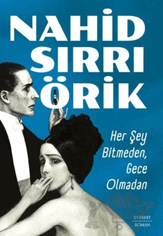 Her Şey Bitmeden, Gece Olmadan – Nahid Sırrı Örik – Everest Yayınları kitap kapağı