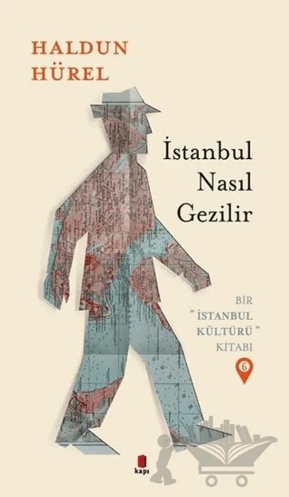 İstanbul Nasıl Gezilir - Bir İstanbul Kültürü Kitabı 6 – Haldun Hürel – Kapı Yayınları kitap kapağı