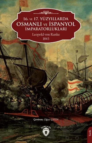 16. ve 17. Yüzyıllarda Osmanlı ve İspanyol İmparatorlukları – Leopold Von Ranke – Dorlion Yayınları kitap kapağı