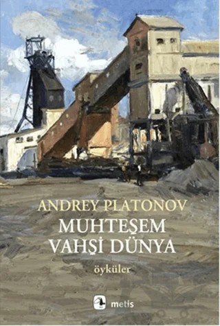 Muhteşem Vahşi Dünya – Andrey Platonov – Metis Yayınları kitap kapağı