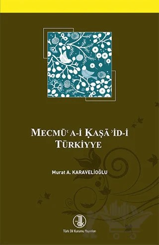 Mecmü'a-i Kaşa'id-i Türkiyye – Murat A. Karavelioğlu – Türk Dil Kurumu Yayınları kitap kapağı