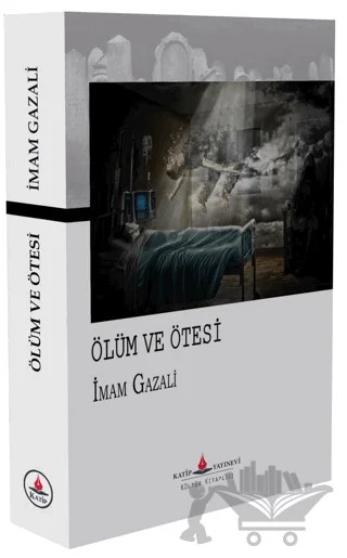 Ölüm ve Ötesi – İmam Gazali – Katip Yayınları kitap kapağı